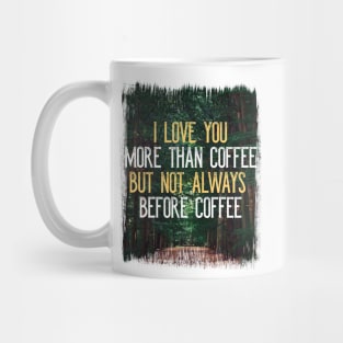 I Love You More Than Coffee Tee - Funny Sarcastic Love Quote Mug